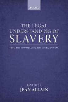 The Legal Understanding of Slavery : From the Historical to the Contemporary