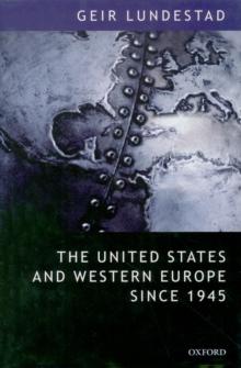 The United States and Western Europe Since 1945 : From "Empire" by Invitation to Transatlantic Drift