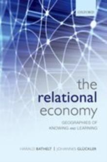 The Relational Economy : Geographies of Knowing and Learning