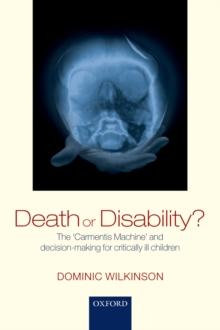 Death or Disability? : The 'Carmentis Machine' and decision-making for critically ill children