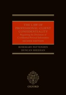 The Law of Professional-Client Confidentiality 2e : Regulating the Disclosure of Confidential Information