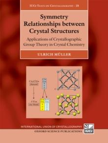 Symmetry Relationships between Crystal Structures : Applications of Crystallographic Group Theory in Crystal Chemistry