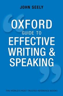 Oxford Guide to Effective Writing and Speaking : How to Communicate Clearly