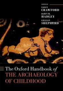 The Oxford Handbook of the Archaeology of Childhood