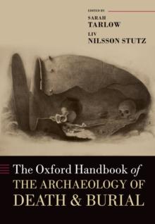 The Oxford Handbook of the Archaeology of Death and Burial