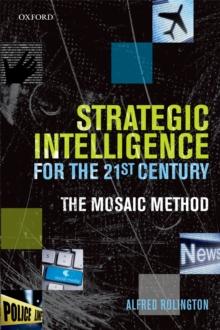 Strategic Intelligence for the 21st Century : The Mosaic Method