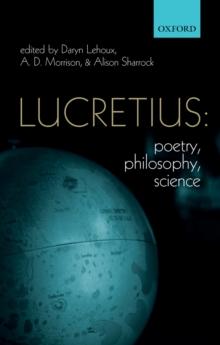 Lucretius: Poetry, Philosophy, Science