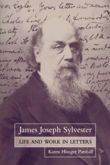 James Joseph Sylvester : Life and Work in Letters