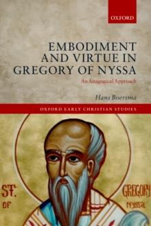 Embodiment and Virtue in Gregory of Nyssa : An Anagogical Approach