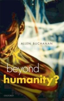 Beyond Humanity? : The Ethics of Biomedical Enhancement