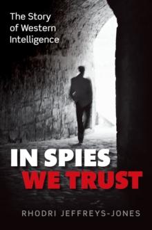 In Spies We Trust : The Story of Western Intelligence