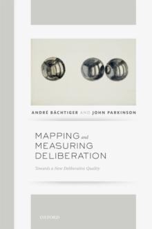 Mapping and Measuring Deliberation : Towards a New Deliberative Quality