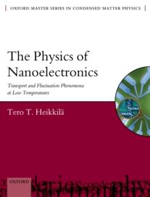 The Physics of Nanoelectronics : Transport and Fluctuation Phenomena at Low Temperatures