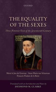 The Equality of the Sexes : Three Feminist Texts of the Seventeenth Century