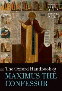 The Oxford Handbook of Maximus the Confessor