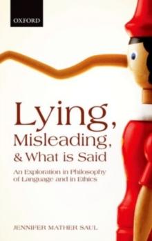 Lying, Misleading, and What is Said : An Exploration in Philosophy of Language and in Ethics