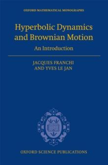 Hyperbolic Dynamics and Brownian Motion : An Introduction