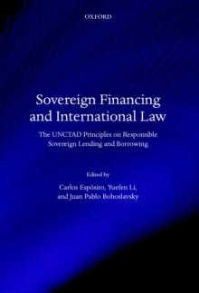 Sovereign Financing and International Law : The UNCTAD Principles on Responsible Sovereign Lending and Borrowing