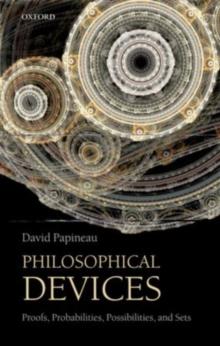 Philosophical Devices : Proofs, Probabilities, Possibilities, and Sets