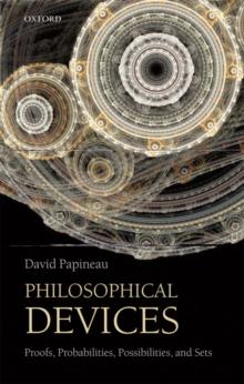 Philosophical Devices : Proofs, Probabilities, Possibilities, and Sets