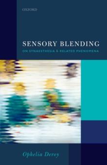 Sensory Blending : On Synaesthesia and related phenomena