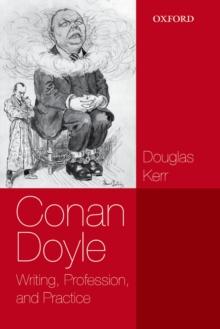 Conan Doyle : Writing, Profession, and Practice