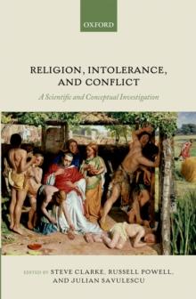 Religion, Intolerance, and Conflict : A Scientific and Conceptual Investigation