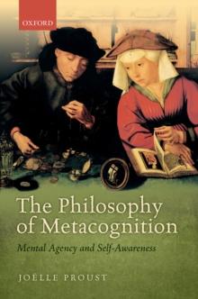 The Philosophy of Metacognition : Mental Agency and Self-Awareness