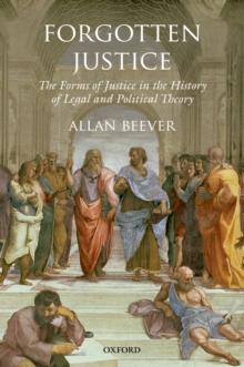 Forgotten Justice : Forms of Justice in the History of Legal and Political Theory