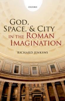 God, Space, and City in the Roman Imagination