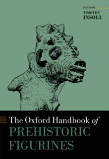 The Oxford Handbook of Prehistoric Figurines