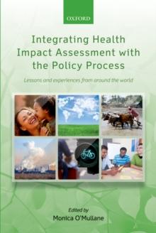 Integrating Health Impact Assessment with the Policy Process : Lessons and experiences from around the world