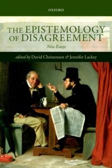 The Epistemology of Disagreement : New Essays