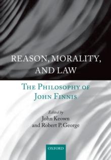 Reason, Morality, and Law : The Philosophy of John Finnis