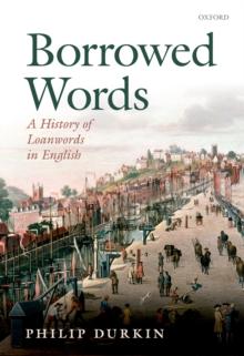 Borrowed Words : A History of Loanwords in English