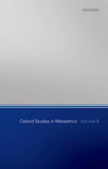 Oxford Studies in Metaethics, Volume 8