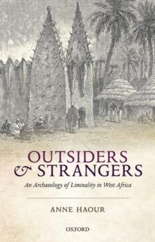 Outsiders and Strangers : An Archaeology of Liminality in West Africa