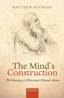 The Mind's Construction : The Ontology of Mind and Mental Action