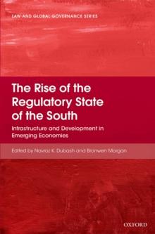 The Rise of the Regulatory State of the South : Infrastructure and Development in Emerging Economies