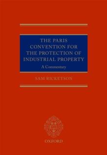 The Paris Convention for the Protection of Industrial Property : A Commentary