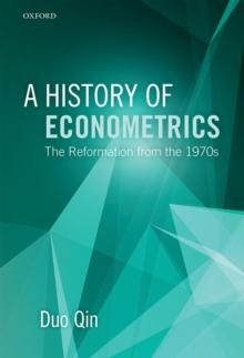 A History of Econometrics : The Reformation from the 1970s