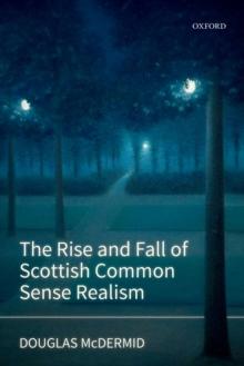 The Rise and Fall of Scottish Common Sense Realism