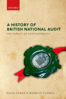 A History of British National Audit: : The Pursuit of Accountability