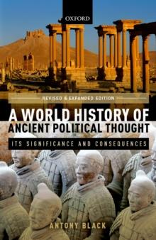 A World History of Ancient Political Thought : Its Significance and Consequences