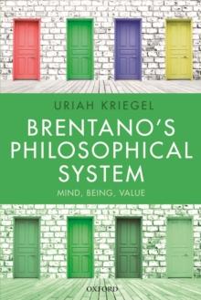 Brentano's Philosophical System : Mind, Being, Value