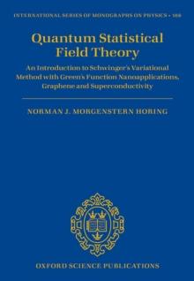 Quantum Statistical Field Theory : An Introduction to Schwinger's Variational Method with Green's Function Nanoapplications, Graphene and Superconductivity