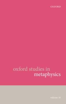 Oxford Studies in Metaphysics : Volume 10