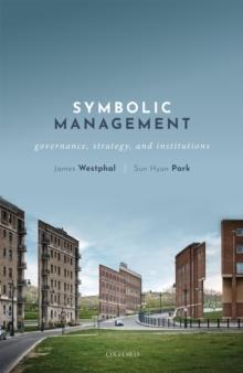 Symbolic Management : Governance, Strategy, and Institutions