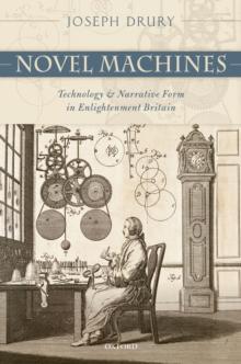 Novel Machines : Technology and Narrative Form in Enlightenment Britain