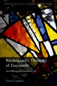 Kierkegaard's Theology of Encounter : An Edifying and Polemical Life